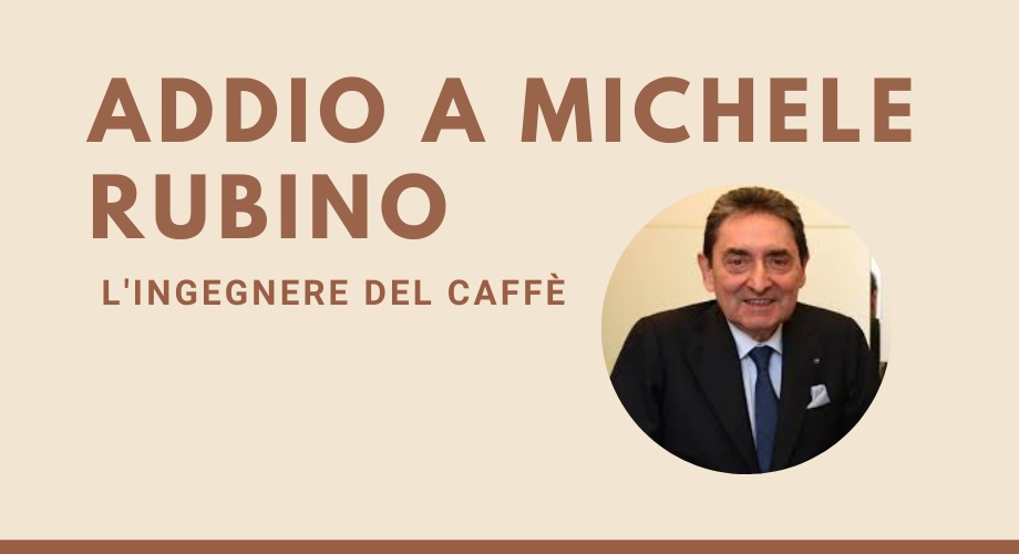 Addio a Michele Rubino, l'Ingegnere del Caffè - Horecanews.it